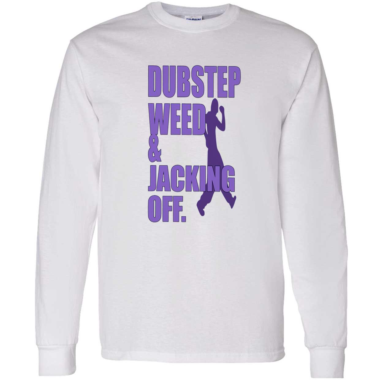 Dubstep Weed And Jacking Off Shirt Dubstep Weed And Jacking Off Shirt
