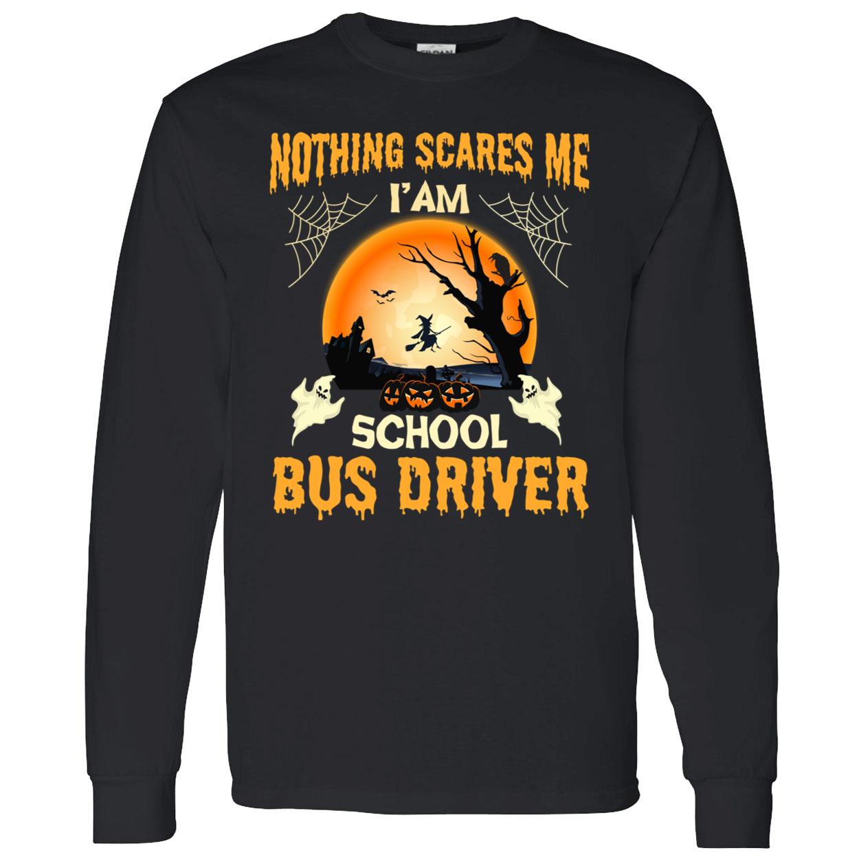 Nothing Scares Me I’M School Bus Driver Shirt Nothing Scares Me I’M School Bus Driver Shirt