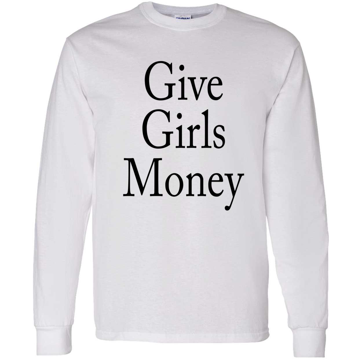 Give Girls Money Shirt Give Girls Money Shirt