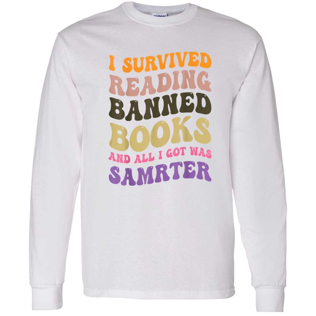 I Survived Reading Banned Books And All I Got Was Smarter Shirt I Survived Reading Banned Books And All I Got Was Smarter Shirt