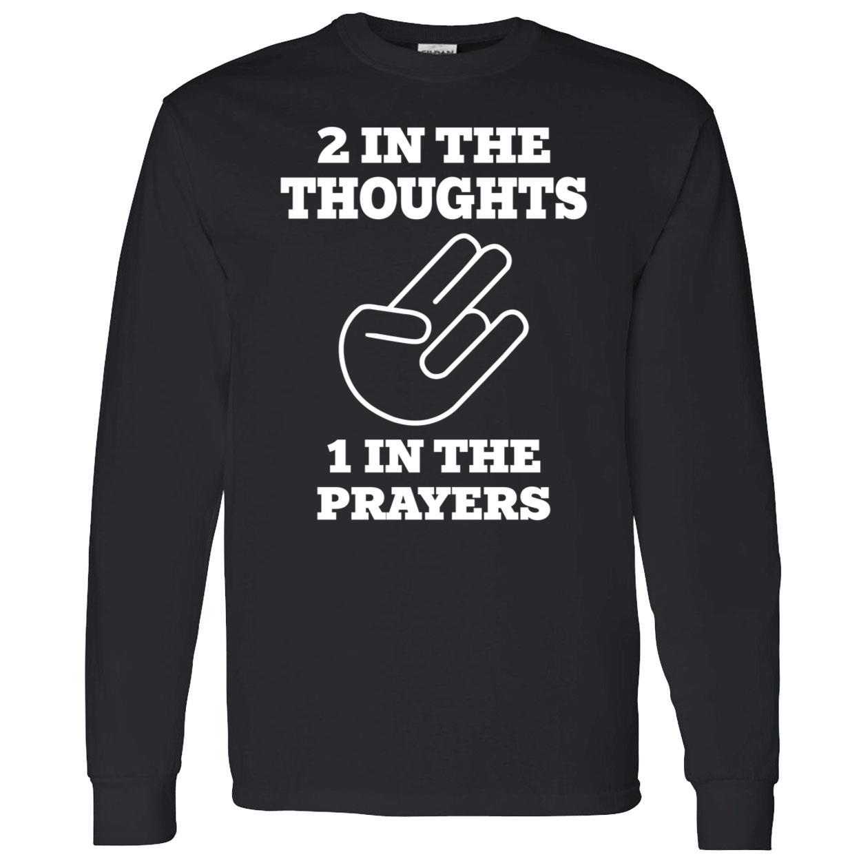 2 In The Thought 1 In The Prayers T-Shirt 2 In The Thought 1 In The Prayers T-Shirt