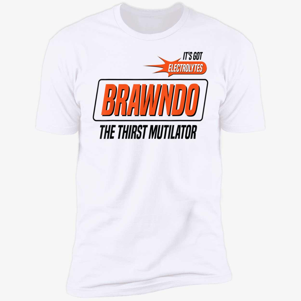 Brawndo The Thirst Mutilator Shirt Brawndo The Thirst Mutilator Shirt