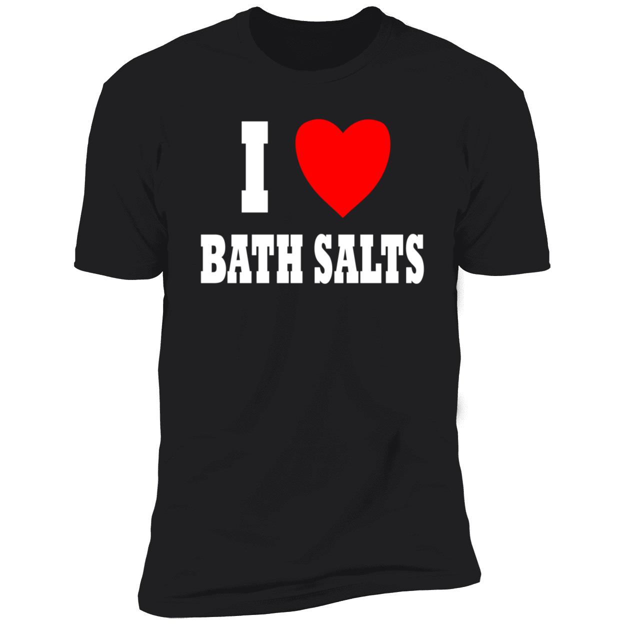 I Love Bath Salts Shirt I Love Bath Salts Shirt