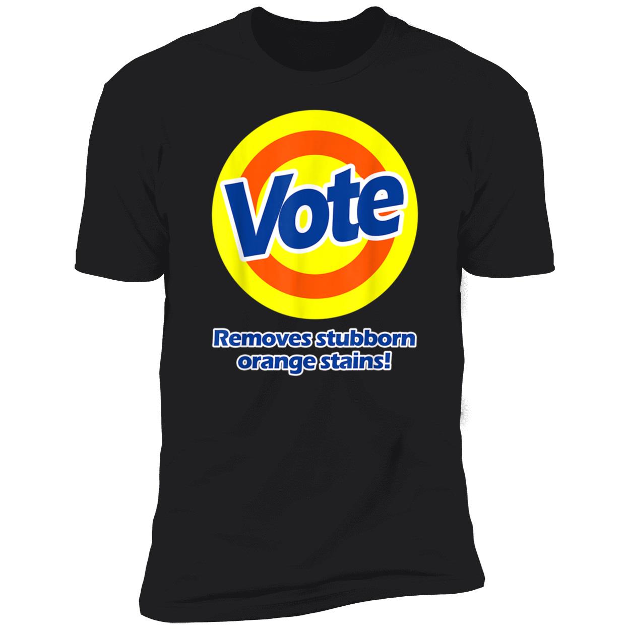 Vote Removes Stubborn Orange Stains Shirt Vote Removes Stubborn Orange Stains Shirt