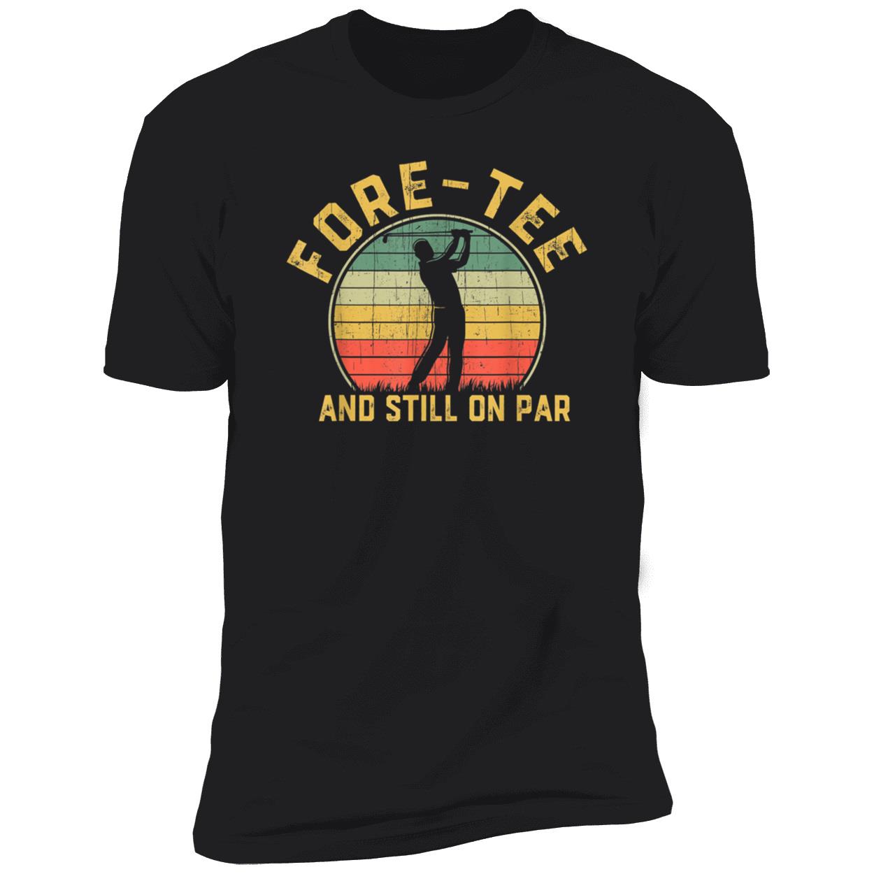 Foretee And Still On Par Shirt Foretee And Still On Par Shirt