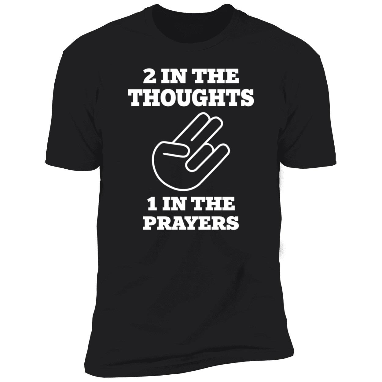 2 In The Thought 1 In The Prayers T-Shirt 2 In The Thought 1 In The Prayers T-Shirt