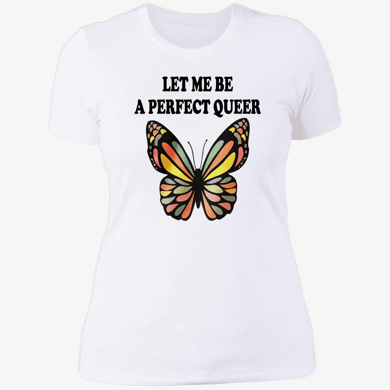 Let Me Be A Perfect Queer Shirt Let Me Be A Perfect Queer Shirt