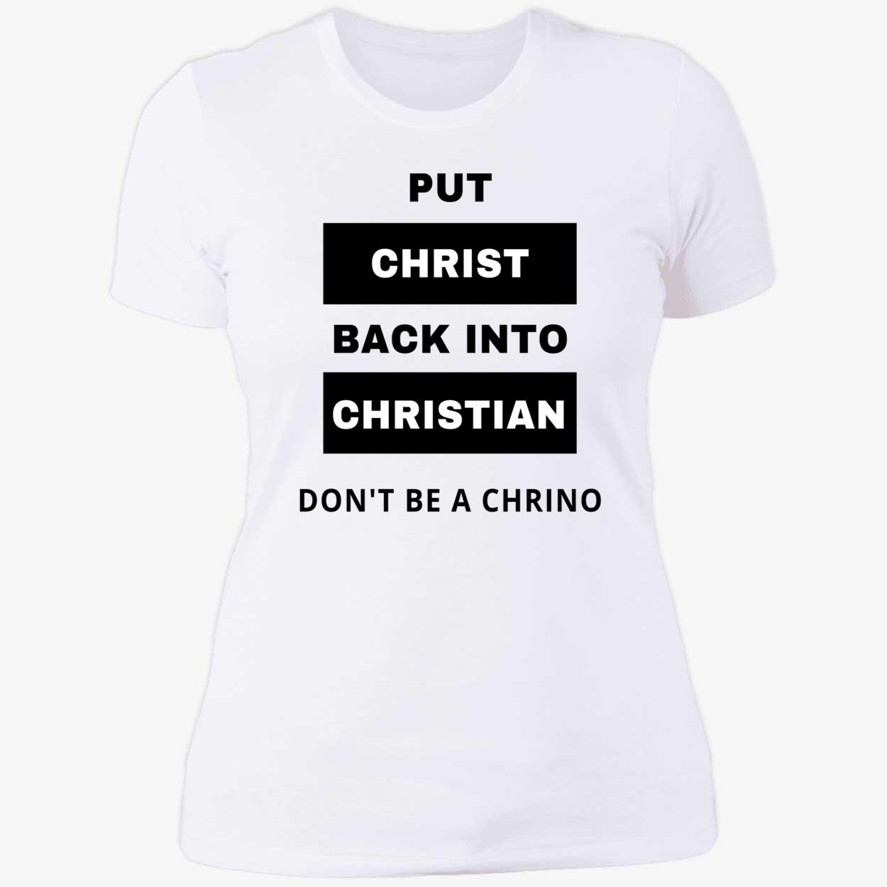 Put Christ Back Into Christian Don’T Be A Chrino Shirt Put Christ Back Into Christian Don’T Be A Chrino Shirt