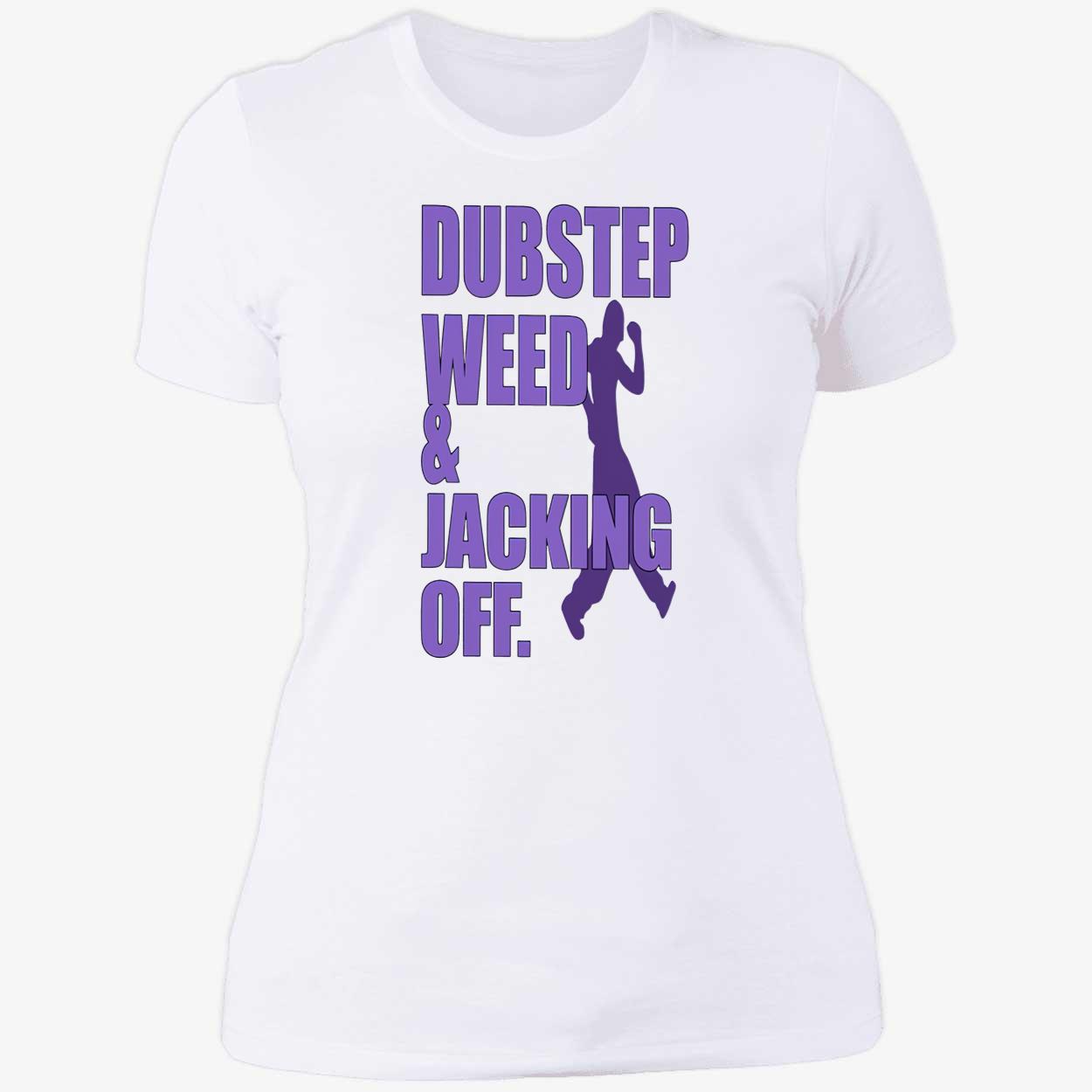 Dubstep Weed And Jacking Off Shirt Dubstep Weed And Jacking Off Shirt