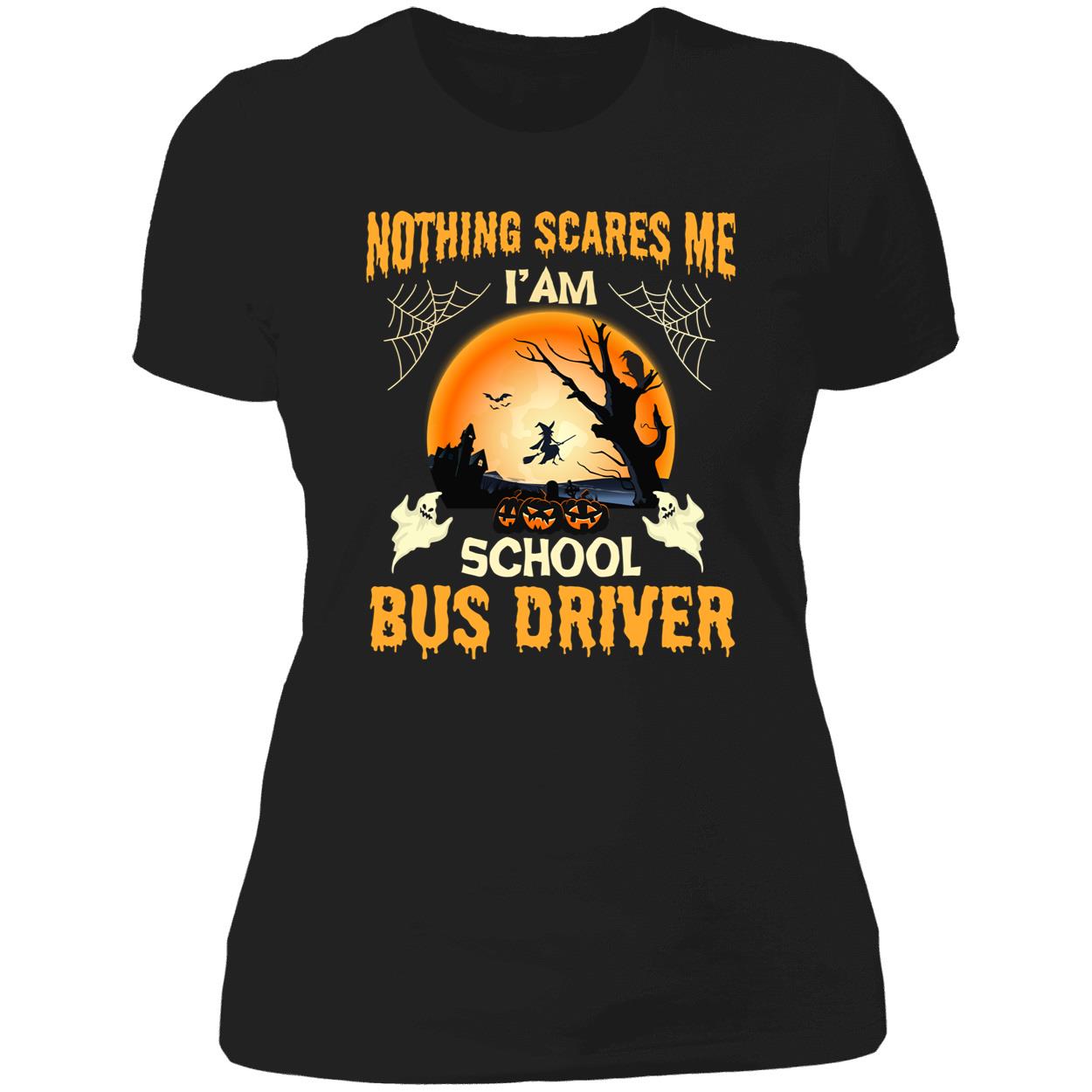 Nothing Scares Me I’M School Bus Driver Shirt Nothing Scares Me I’M School Bus Driver Shirt