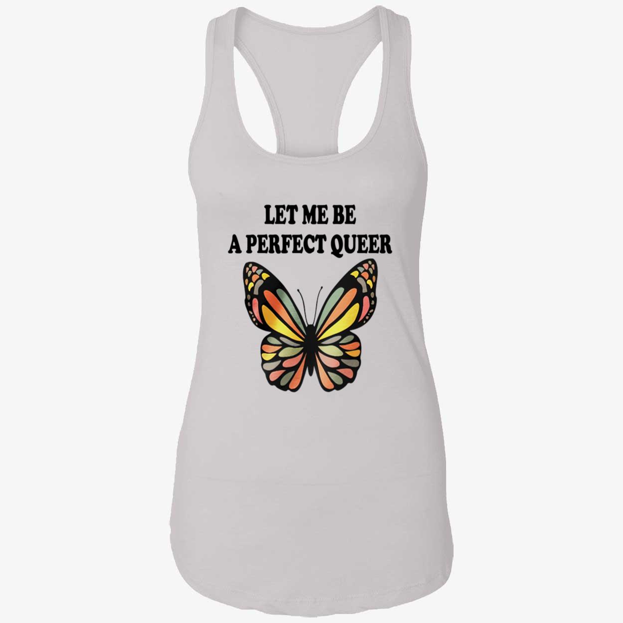 Let Me Be A Perfect Queer Shirt Let Me Be A Perfect Queer Shirt