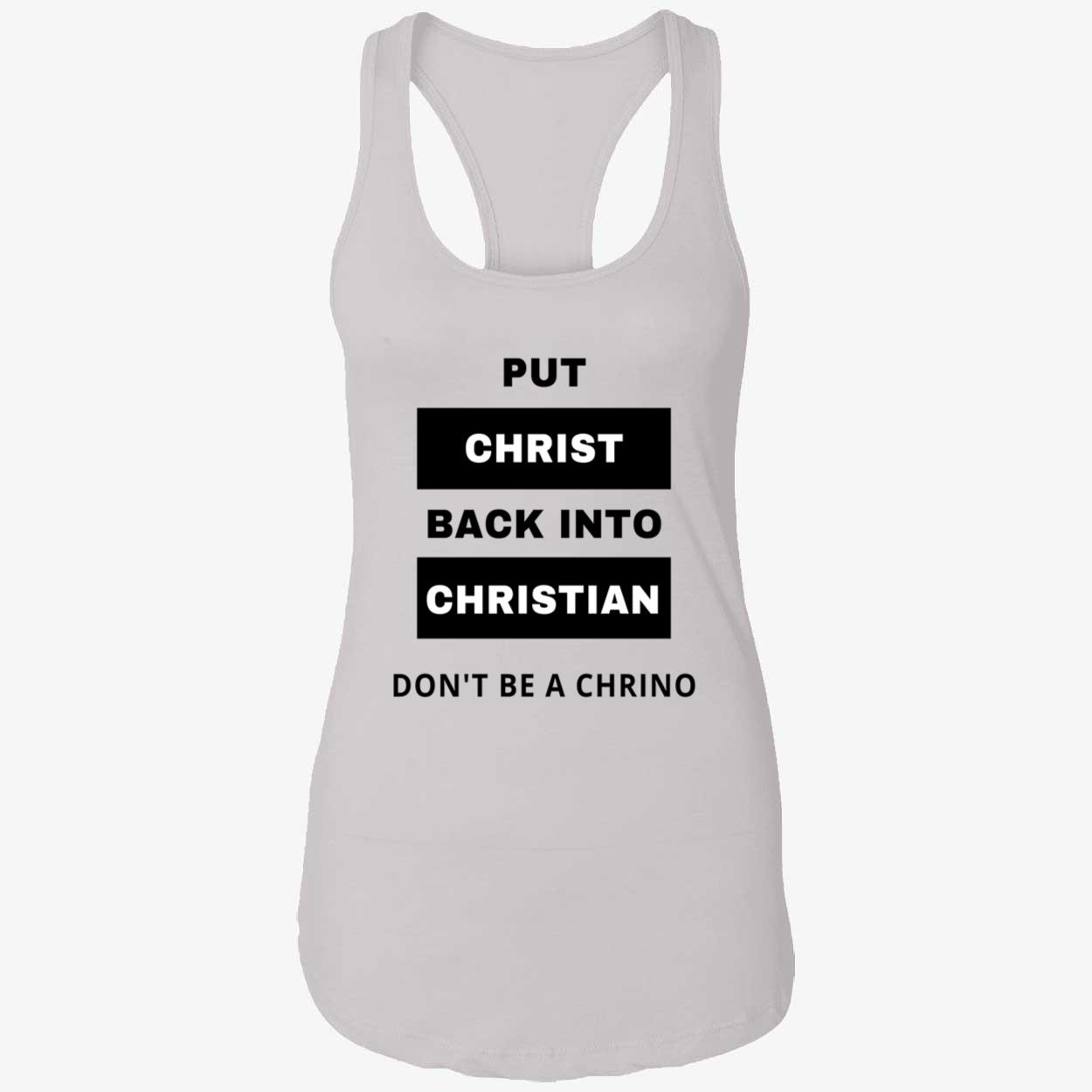 Put Christ Back Into Christian Don’T Be A Chrino Shirt Put Christ Back Into Christian Don’T Be A Chrino Shirt