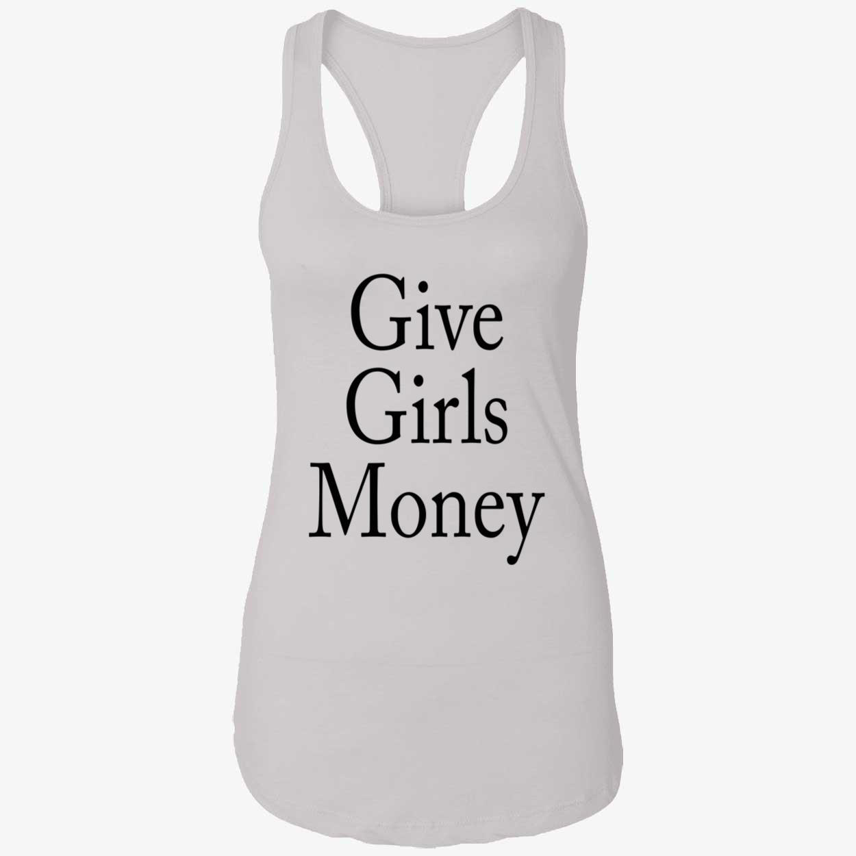 Give Girls Money Shirt Give Girls Money Shirt