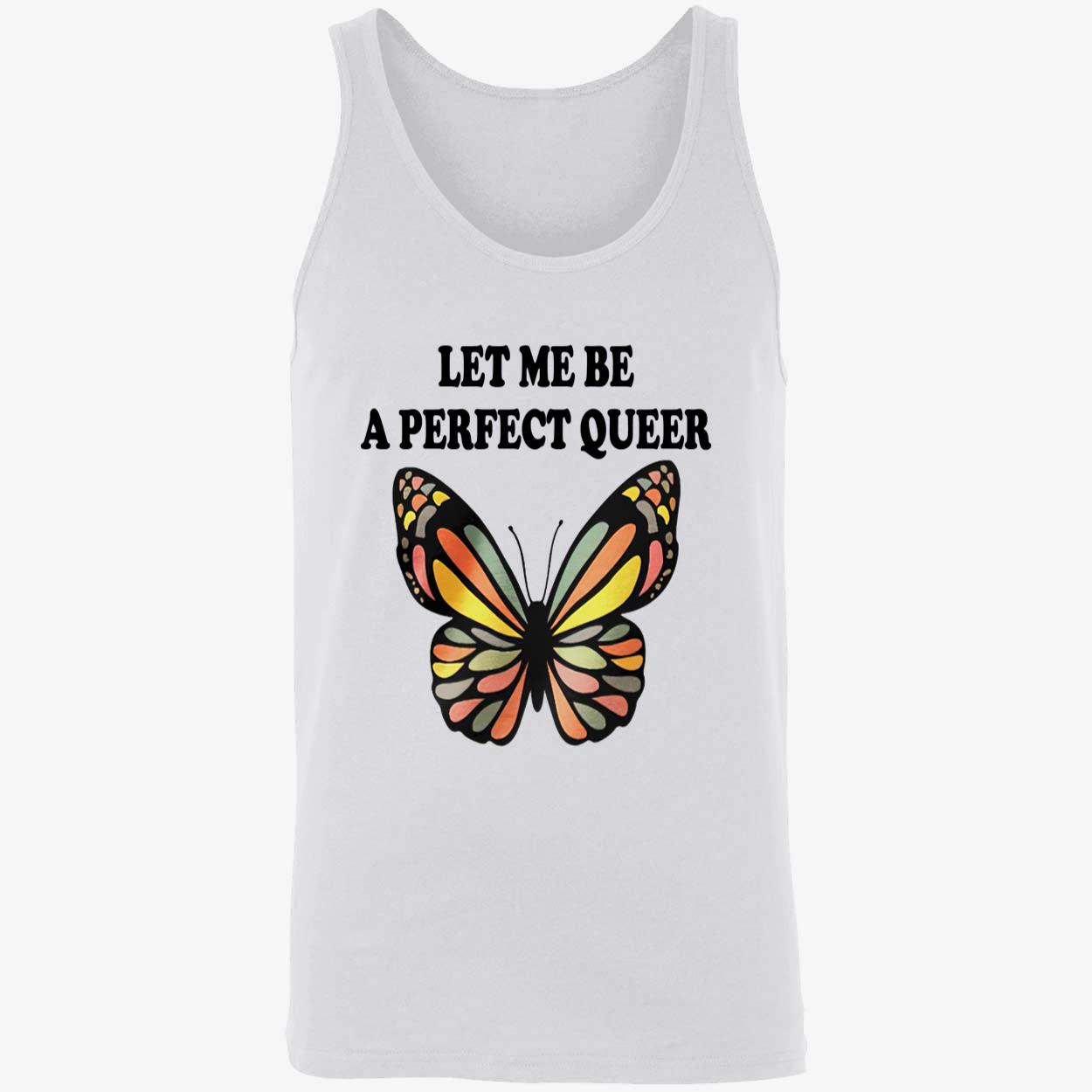 Let Me Be A Perfect Queer Shirt Let Me Be A Perfect Queer Shirt
