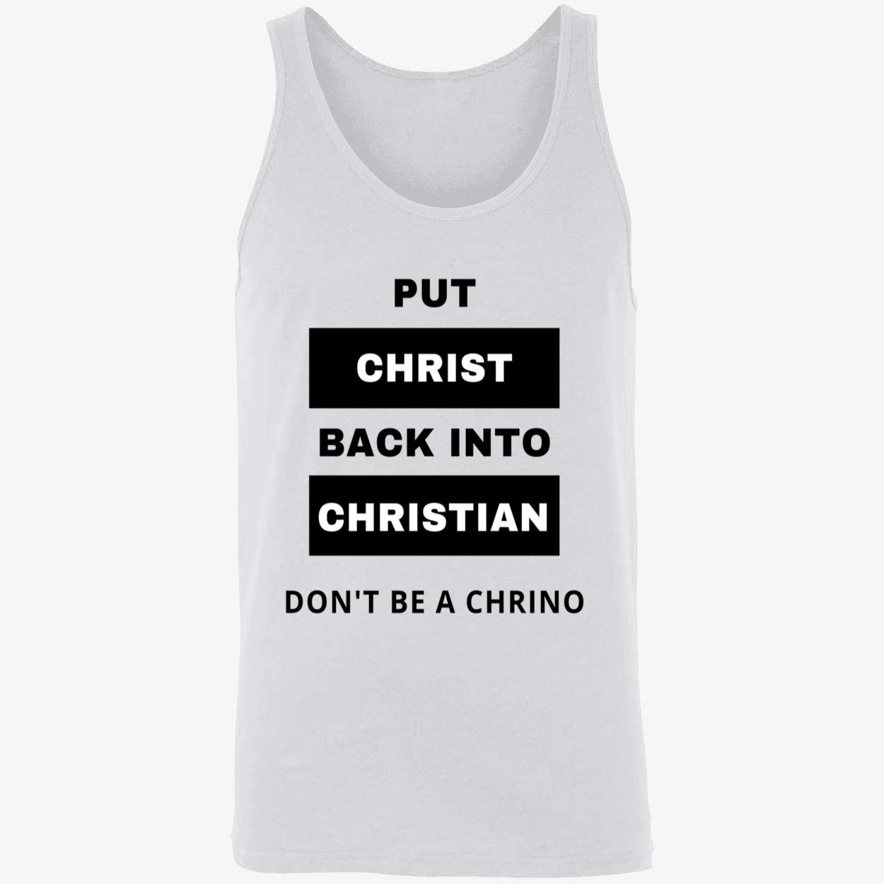 Put Christ Back Into Christian Don’T Be A Chrino Shirt Put Christ Back Into Christian Don’T Be A Chrino Shirt