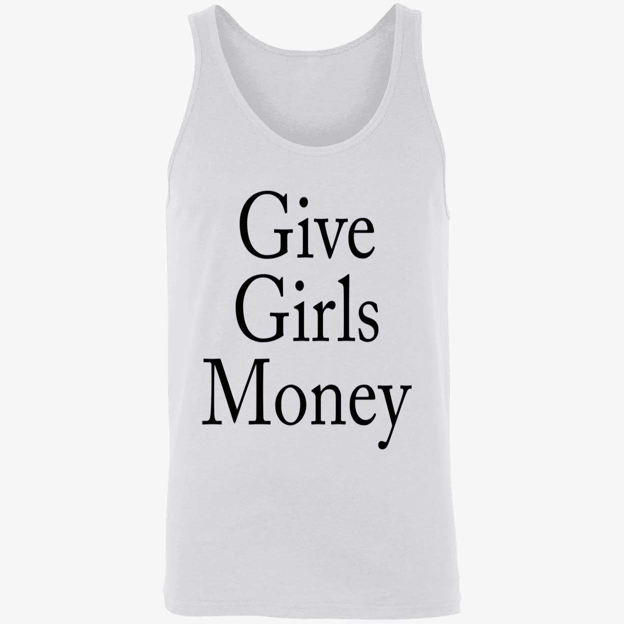 Give Girls Money Shirt Give Girls Money Shirt