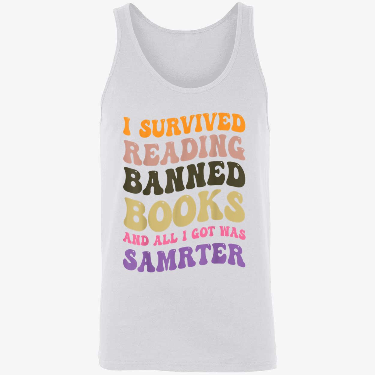 I Survived Reading Banned Books And All I Got Was Smarter Shirt I Survived Reading Banned Books And All I Got Was Smarter Shirt