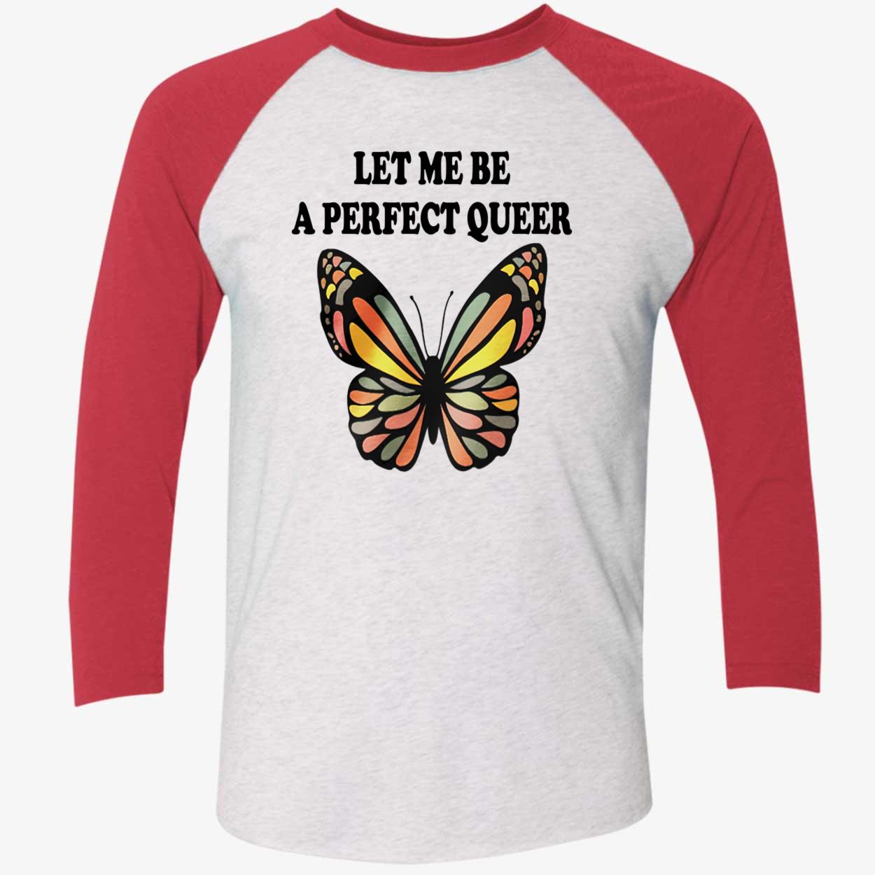 Let Me Be A Perfect Queer Shirt Let Me Be A Perfect Queer Shirt