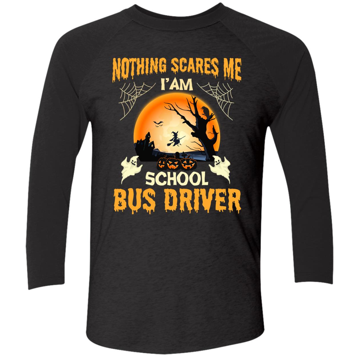 Nothing Scares Me I’M School Bus Driver Shirt Nothing Scares Me I’M School Bus Driver Shirt