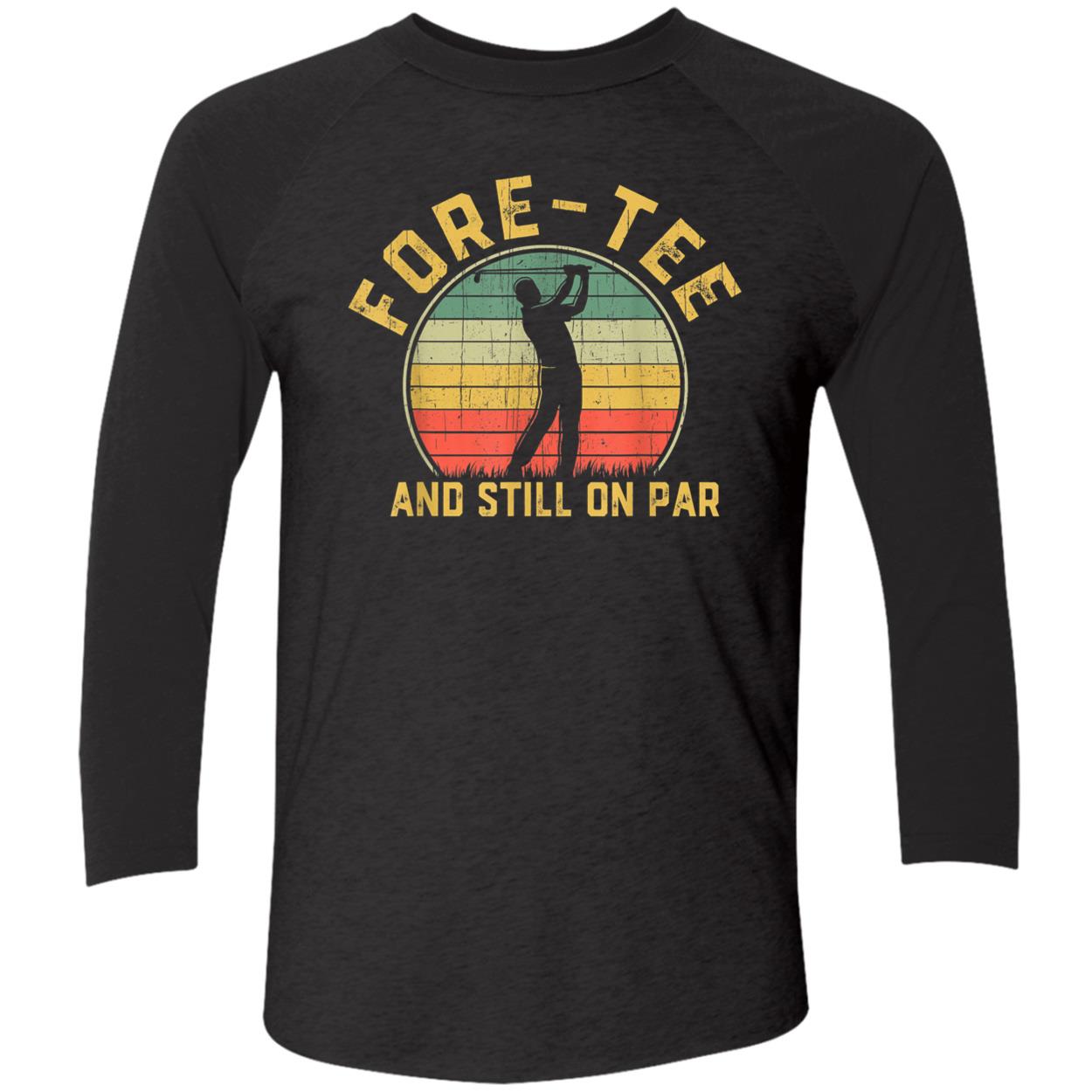 Foretee And Still On Par Shirt Foretee And Still On Par Shirt