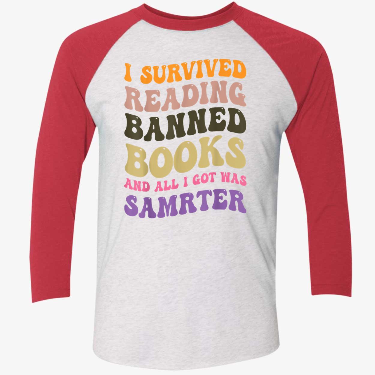 I Survived Reading Banned Books And All I Got Was Smarter Shirt I Survived Reading Banned Books And All I Got Was Smarter Shirt