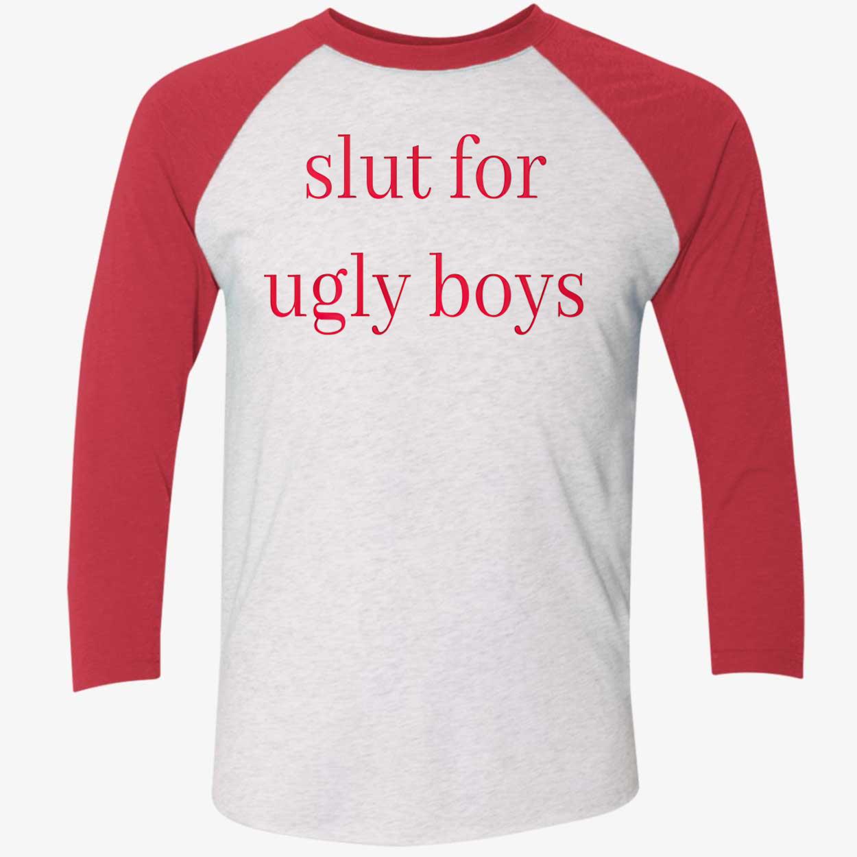 Sl*T For Ugly Boys Shirt Sl*T For Ugly Boys Shirt