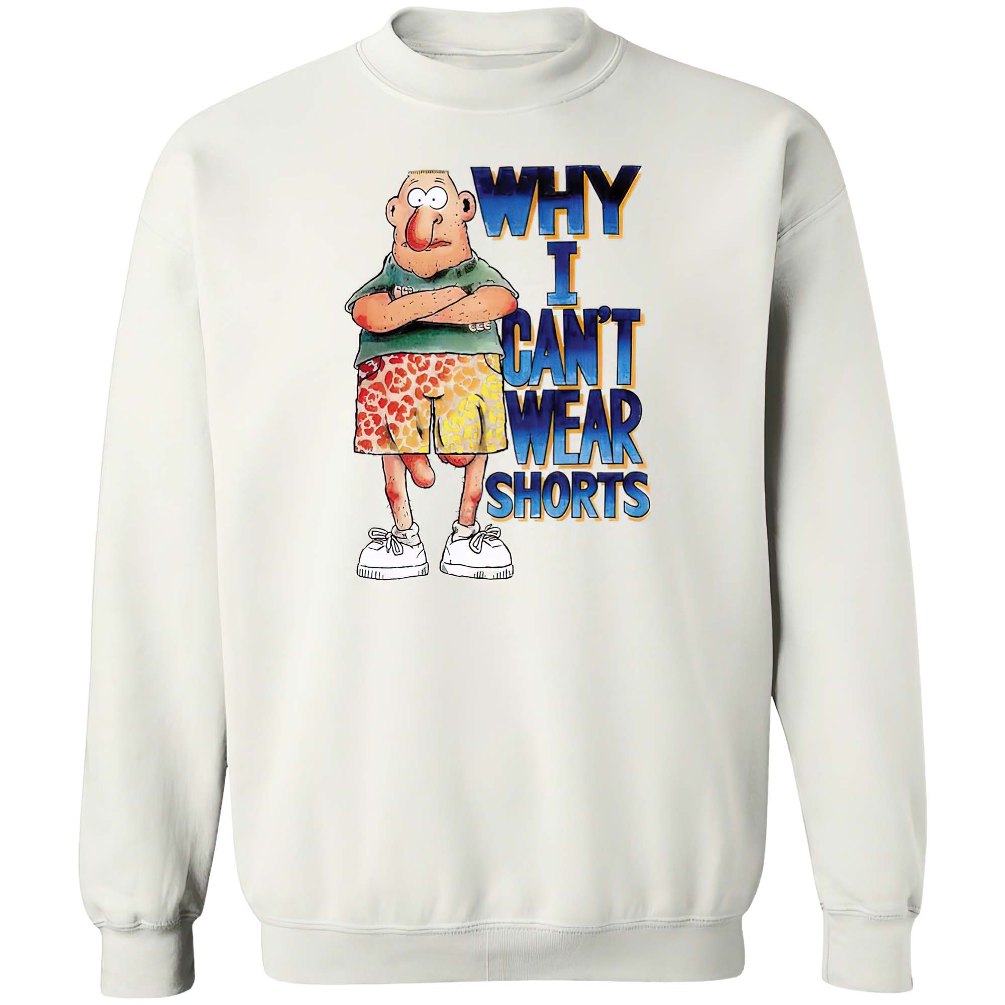 Why I Can’T Wear Shorts T-Shirt Why I Can’T Wear Shorts T-Shirt