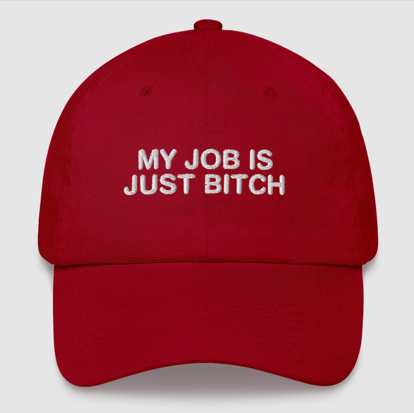 My Job Is Just B*Tch Hat My Job Is Just B*Tch Hat
