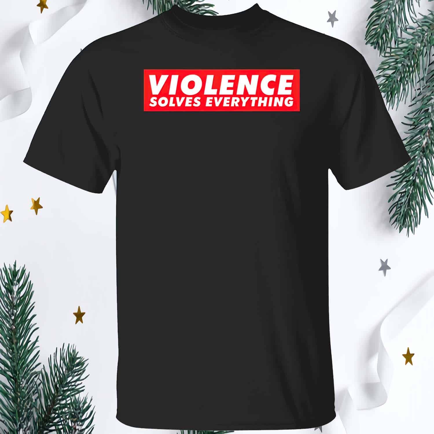 Violence Solves Everything Shirt Violence Solves Everything Shirt