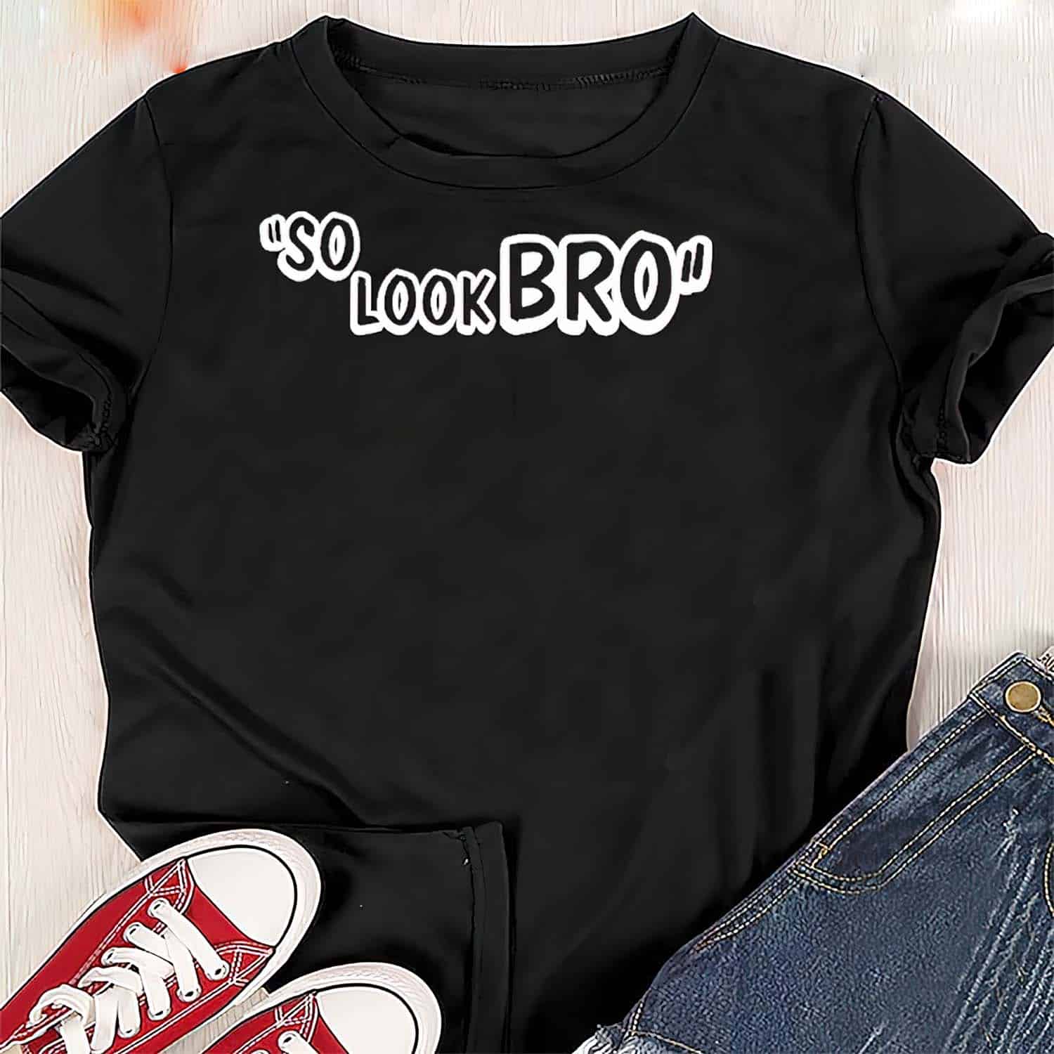 So Look Bro Shirt So Look Bro Shirt