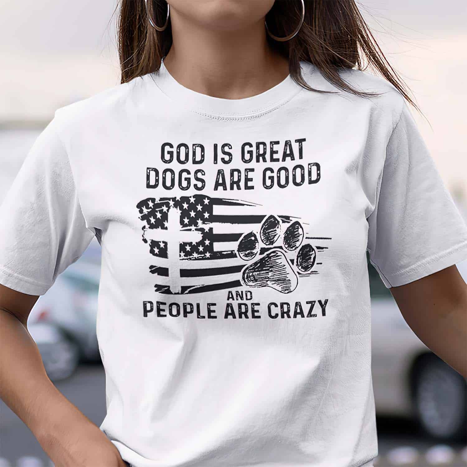 God Is Great Dogs Are Good And People Are Crazy Women Shirt