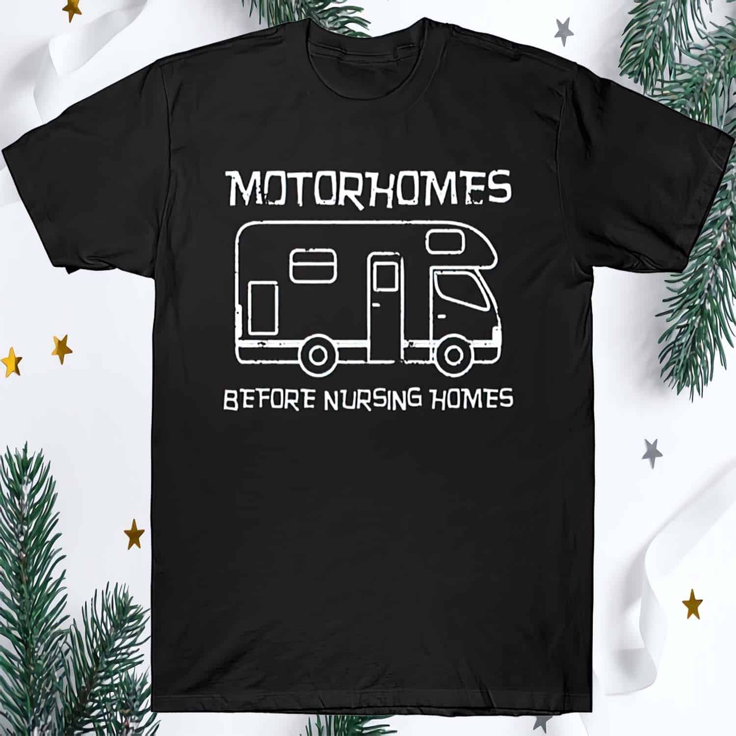 Motorhomes Before Nursing Homes Shirt Motorhomes Before Nursing Homes Shirt