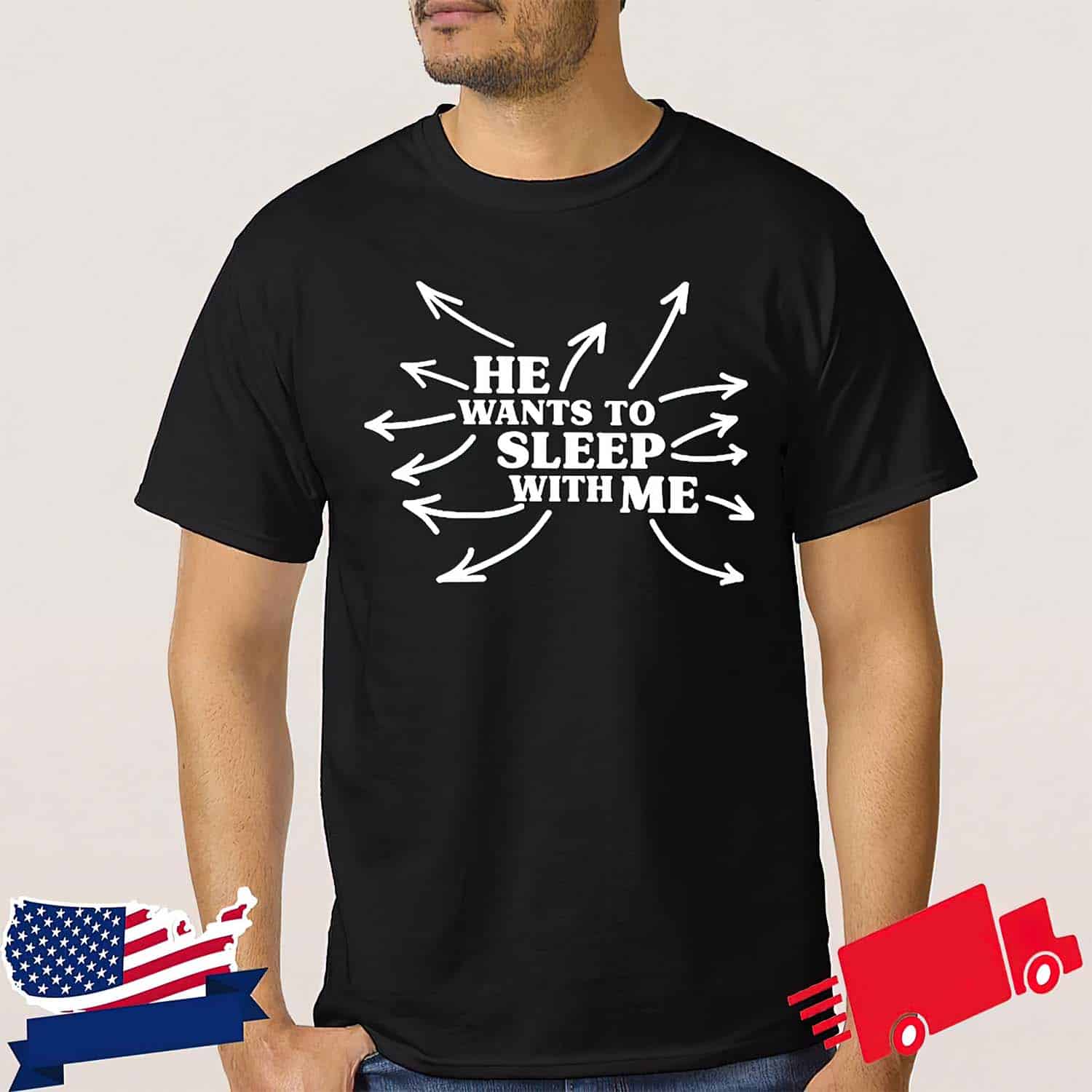 He Wants To Sleep With Me Shirt