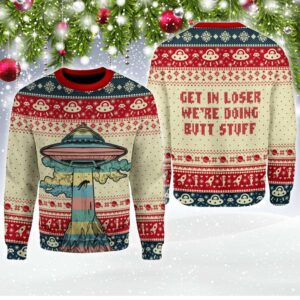 Get In Loser We’Re Doing Butt Stuff Christmas Sweater