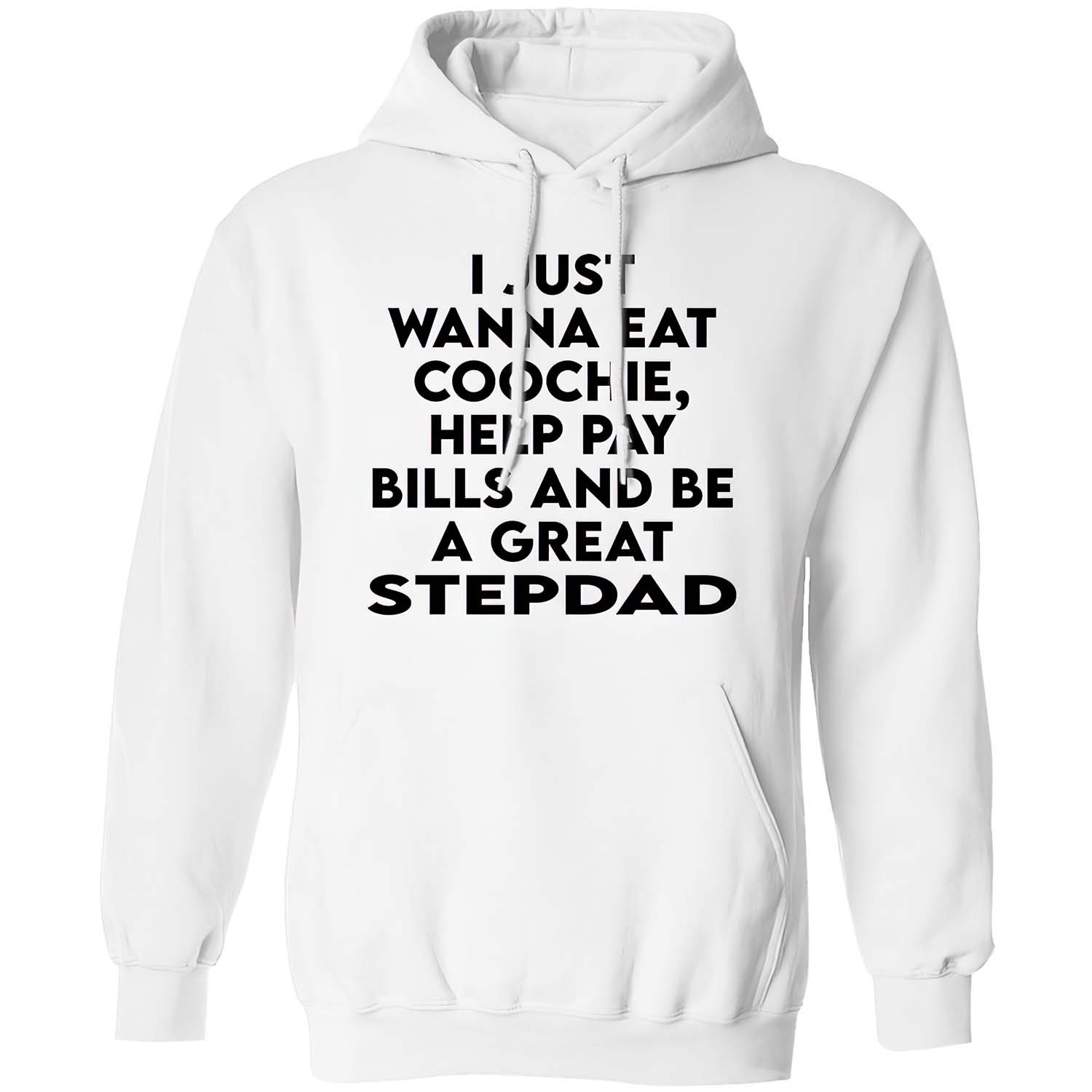 I Just Wanna Eat C*Ochie Help Pay Bills And Be A Great Stepdad Shirt I Just Wanna Eat C*Ochie Help Pay Bills And Be A Great Stepdad Shirt