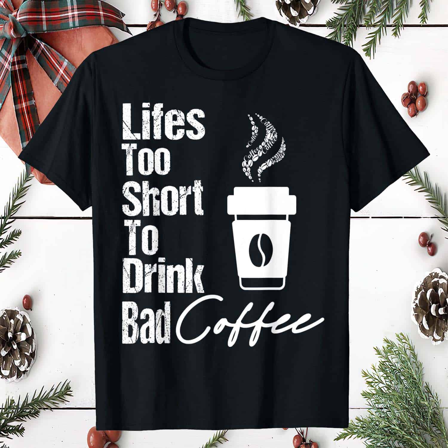 Lifes Too Short Drink Bad Shirt Lifes Too Short Drink Bad Shirt