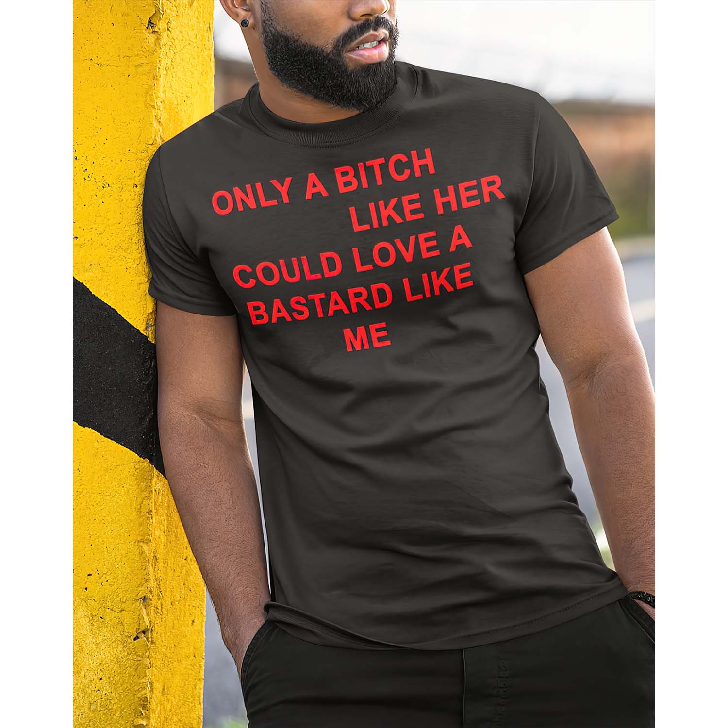 Only A B*Tch Like Her Could Love A Bastard Like Me Shirt Only A B*Tch Like Her Could Love A Bastard Like Me Shirt