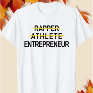 Rapper Athlete Entrepreneur Shirt
