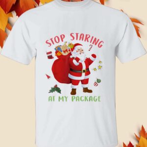 Stop Staring At My Package Santa Christmas Shirt
