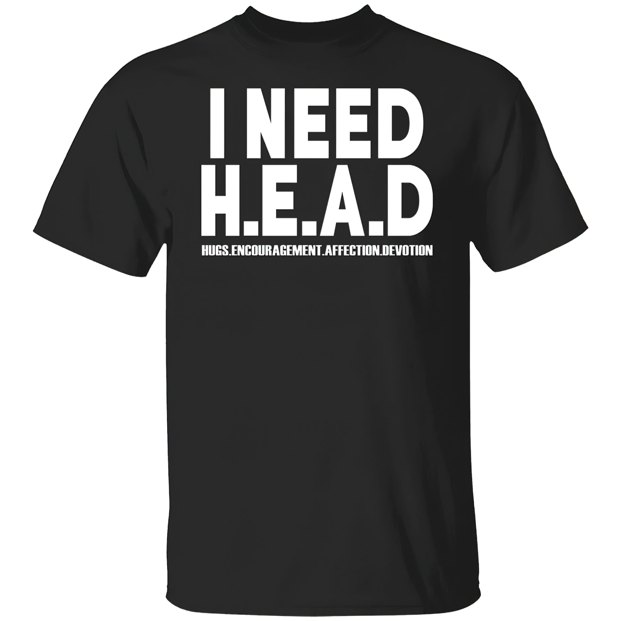 I Need Head Hugs Encouragement Affection Devotion Shirt I Need Head Hugs Encouragement Affection Devotion Shirt