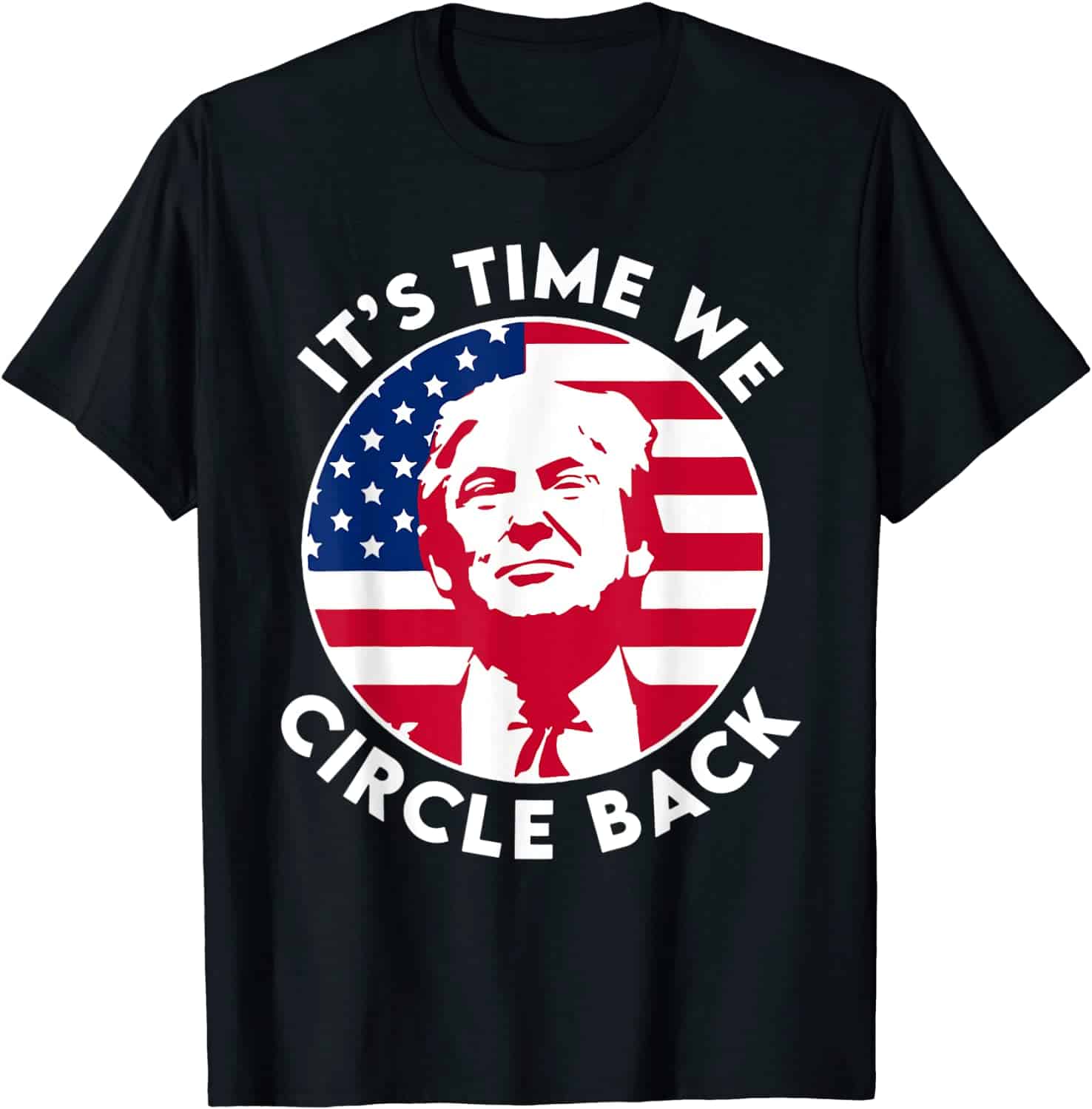 Trump It’S Time We Circle Back Shirt Trump It’S Time We Circle Back Shirt
