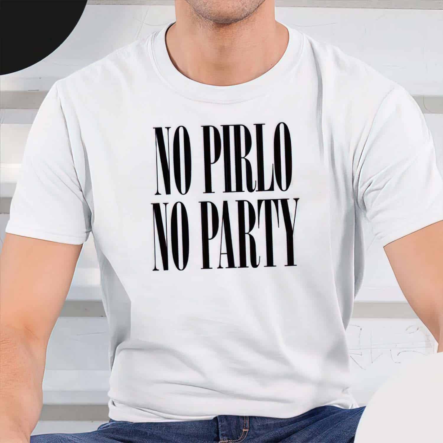 No Pirlo No Party Shirt No Pirlo No Party Shirt