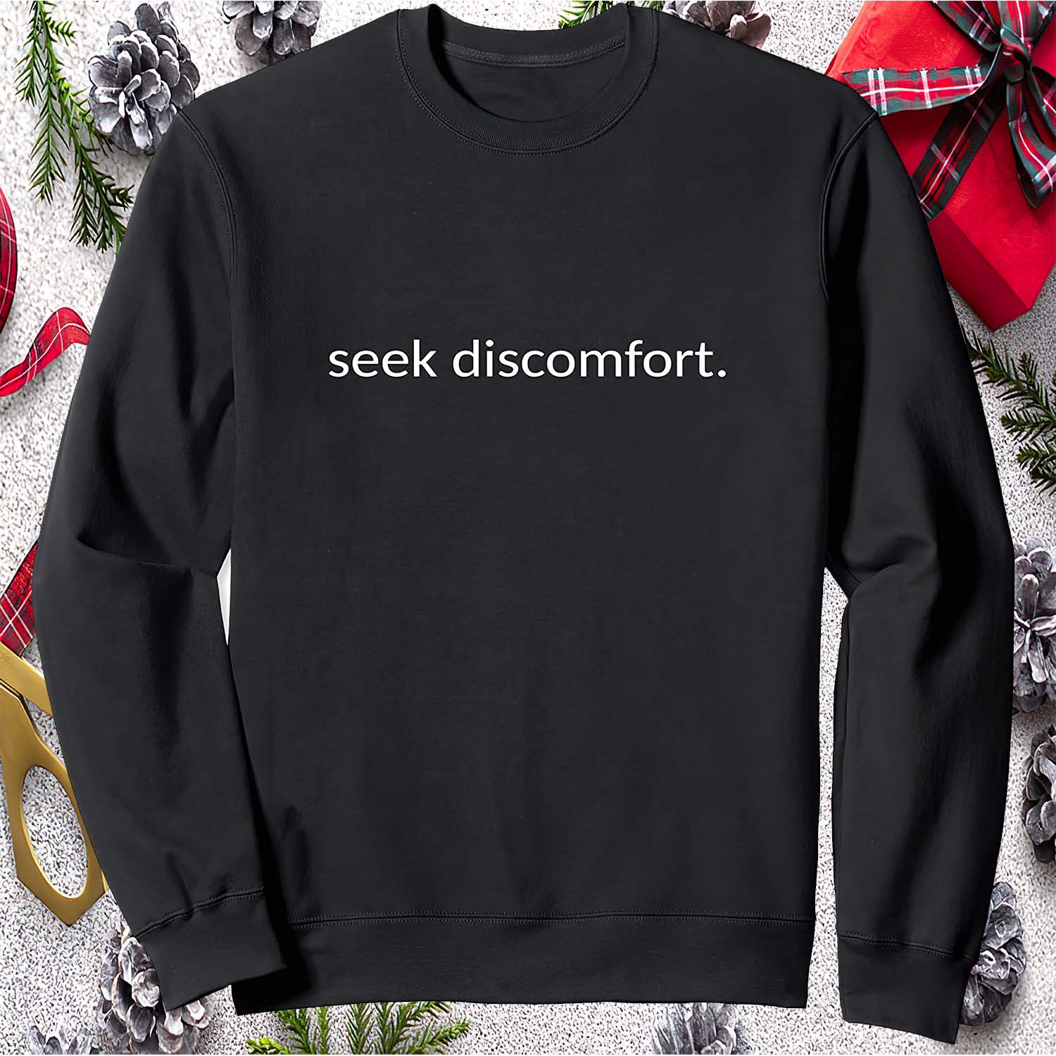 Seek Discomfort Sweatshirt Seek Discomfort Sweatshirt