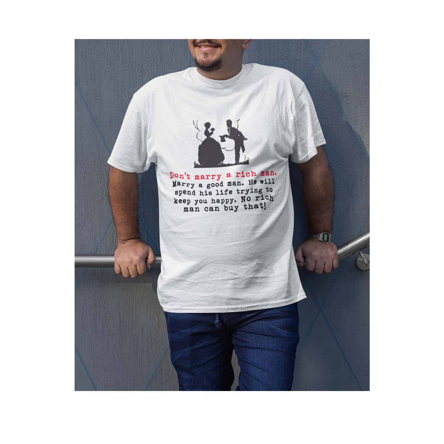Don’T Marry A Rich Man Marry A Good Man Shirt Don’T Marry A Rich Man Marry A Good Man Shirt