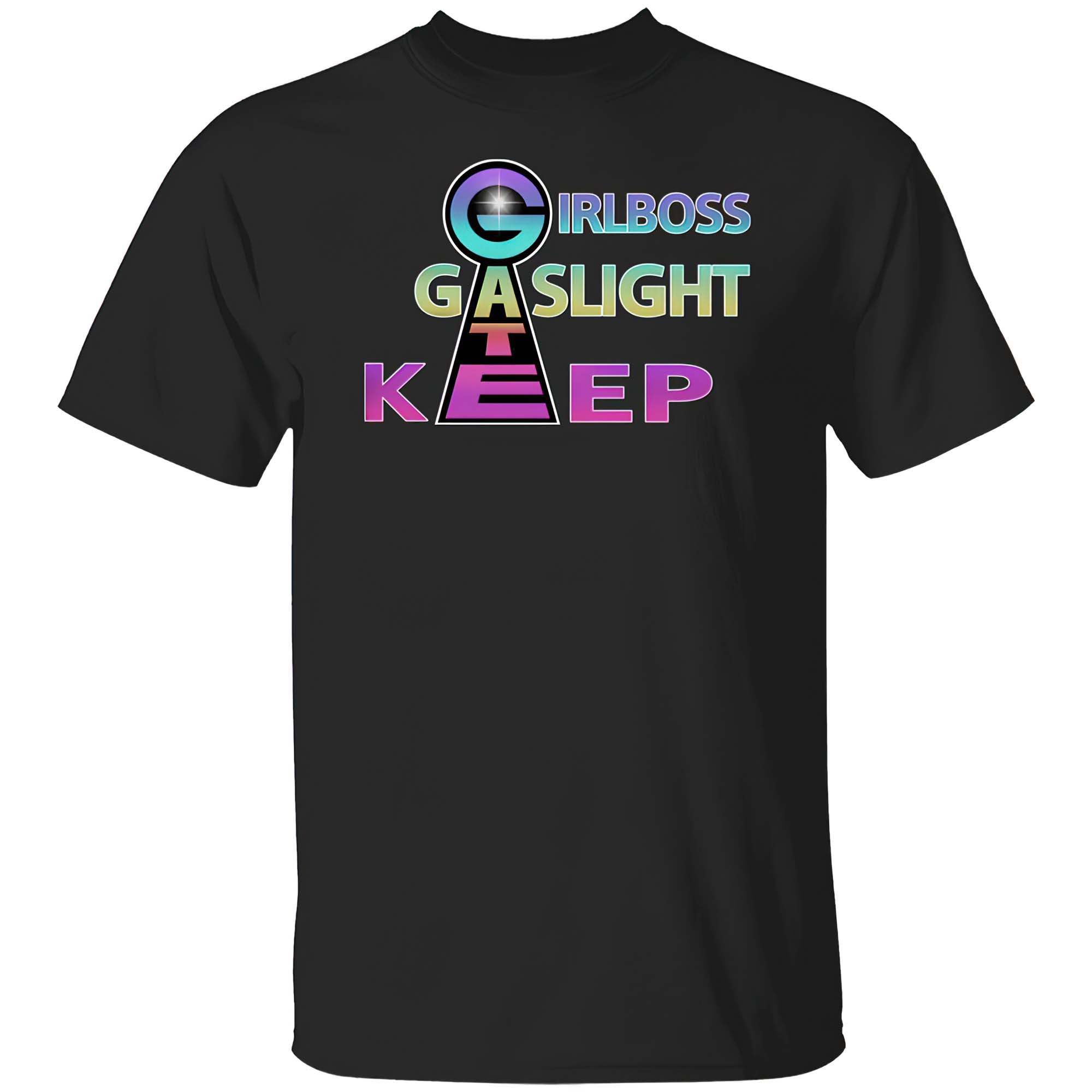 Girl Boss Gaslight Keep Gate Shirt Girl Boss Gaslight Keep Gate Shirt