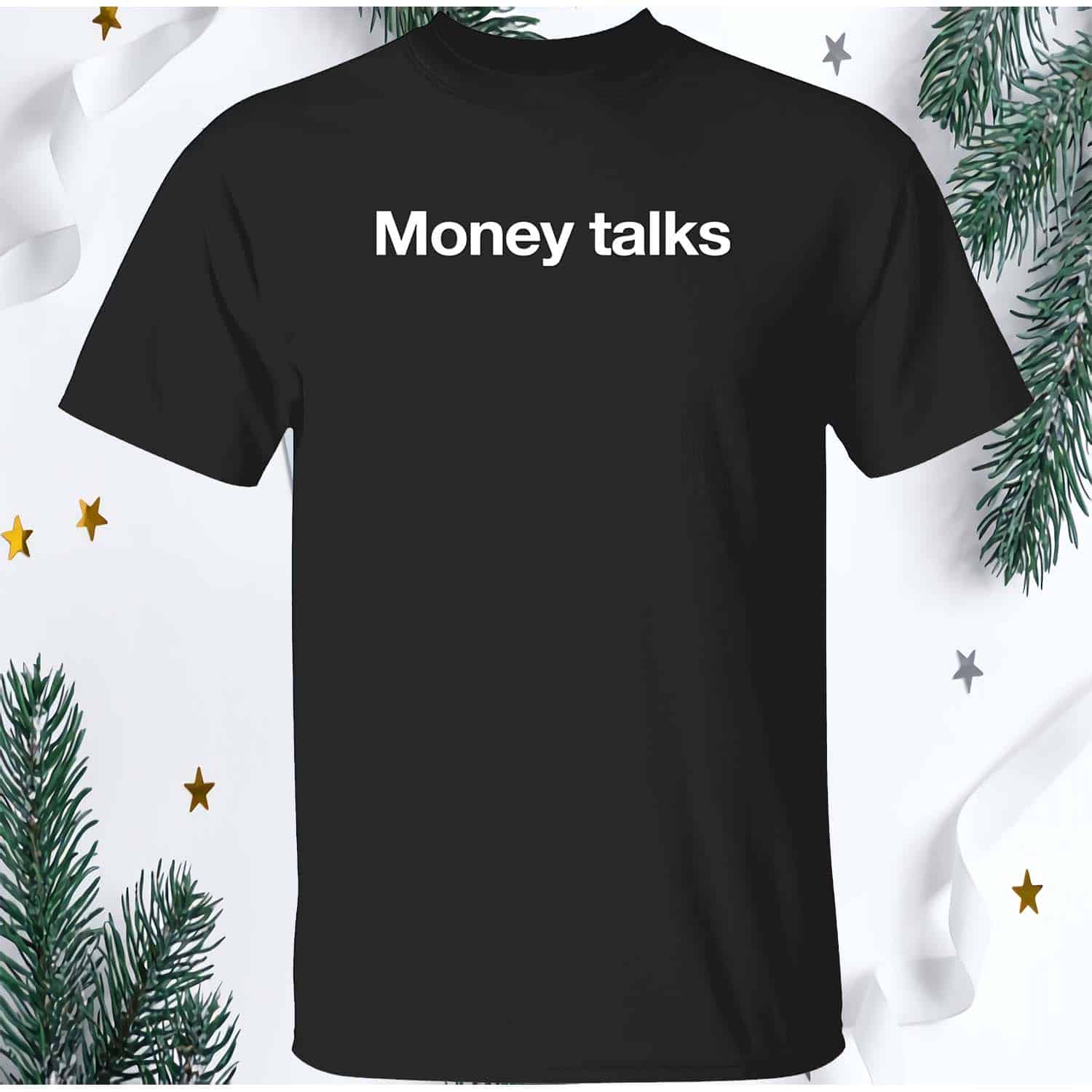 Money Talks Shirt Money Talks Shirt