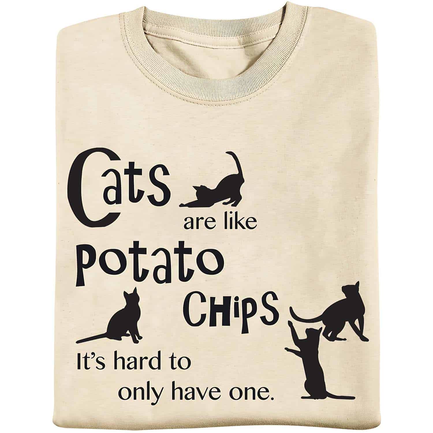 Cats Are Like Potato Chips It’S Hard To Only Have One Shirt Cats Are Like Potato Chips It’S Hard To Only Have One Shirt