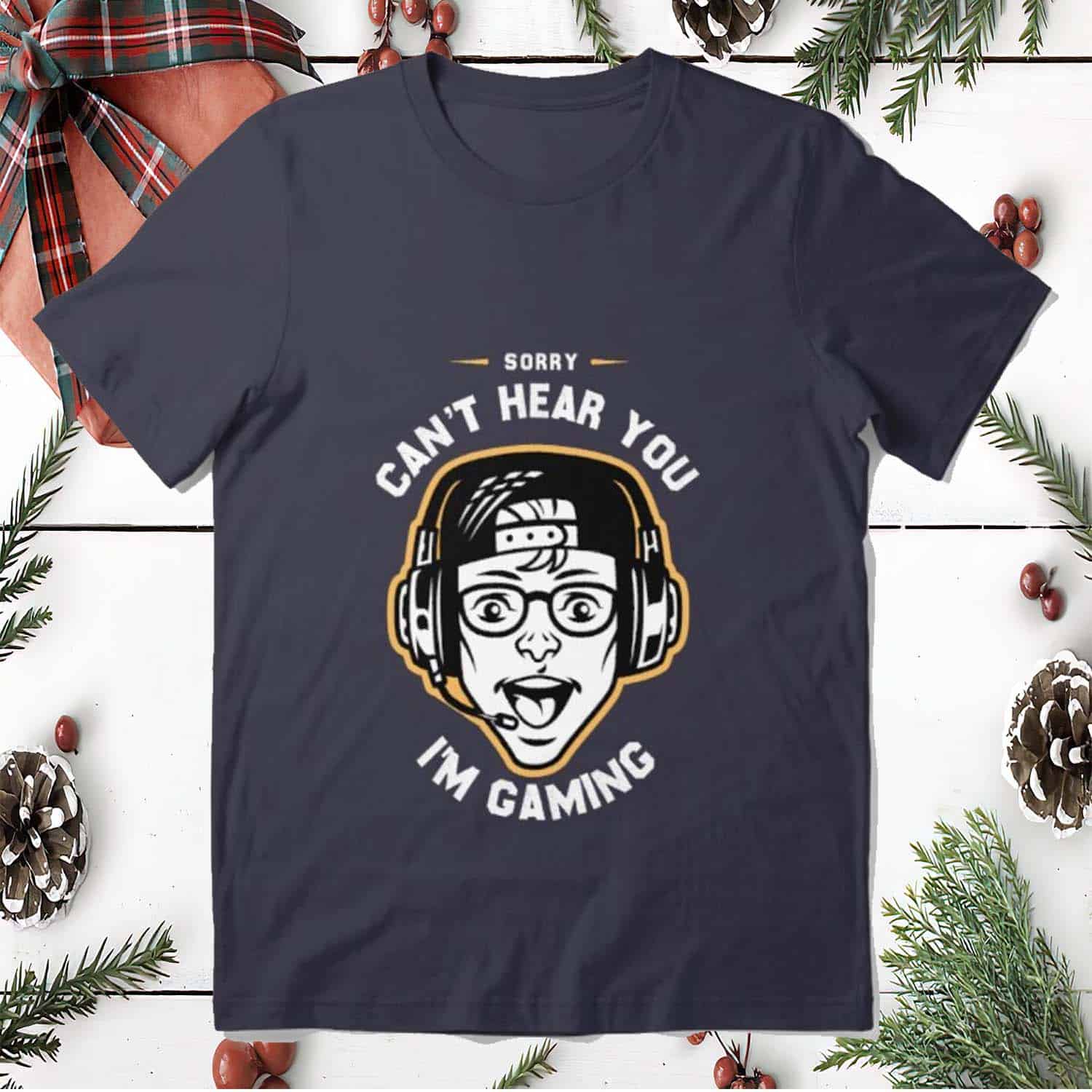 Sorry Can’T Hear You I’M Gaming Shirt