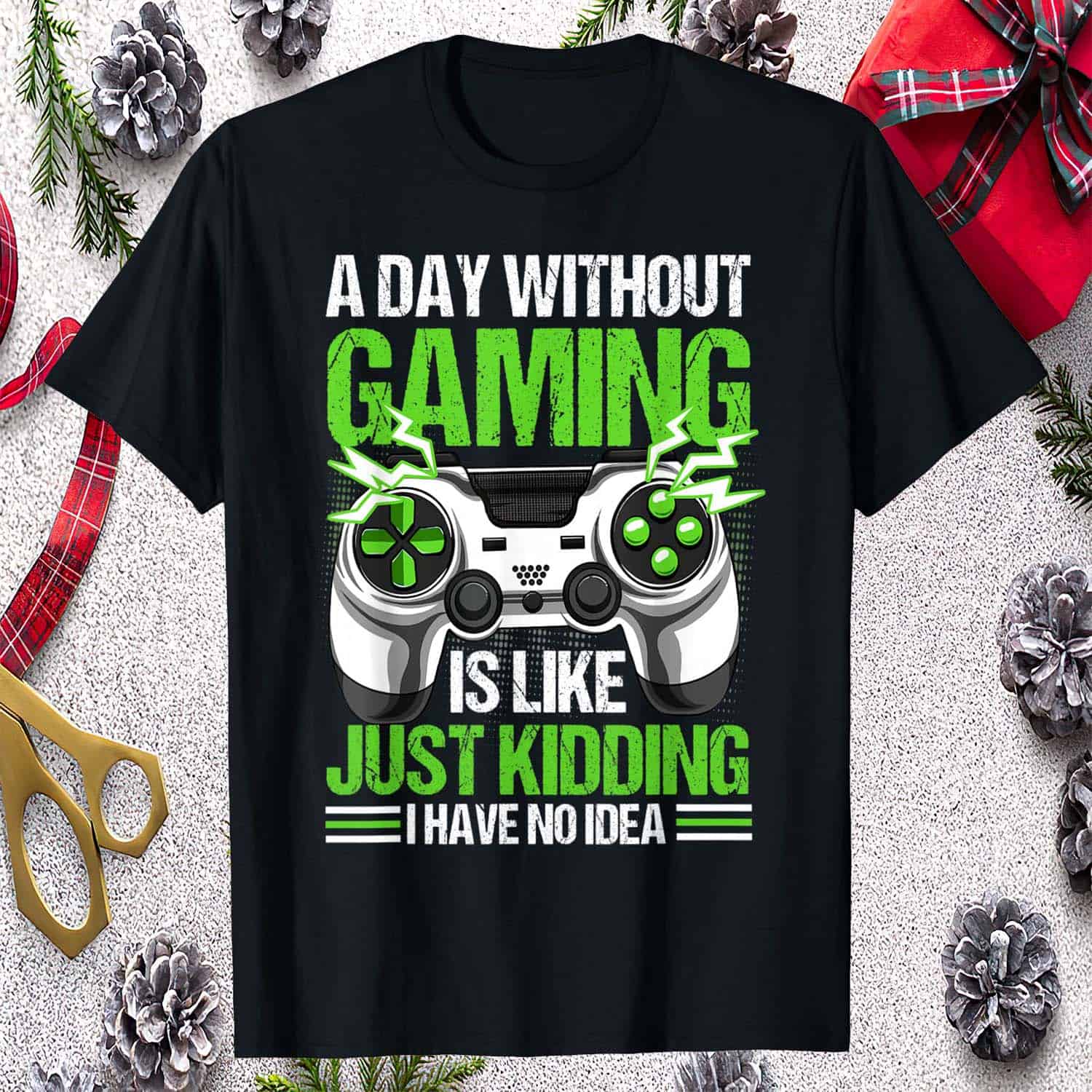 A Day Without Gaming Is Like Just Kidding I Have No Idea Shirt A Day Without Gaming Is Like Just Kidding I Have No Idea Shirt