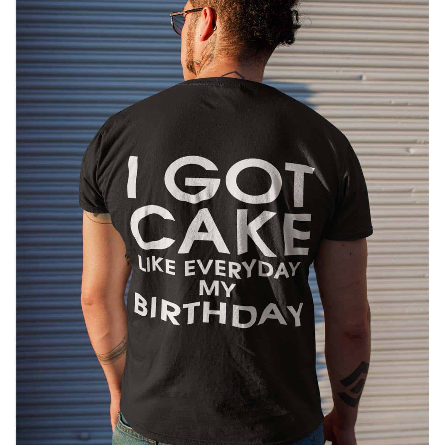 I Got Cake Like Everyday My Birthday Shirt I Got Cake Like Everyday My Birthday Shirt